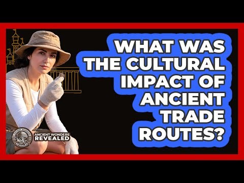 What Was The Cultural Impact of Ancient Trade Routes?