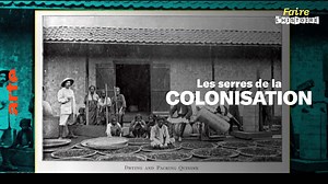 Faire l'histoire - Les serres de la colonisation - Regarder le documentaire complet