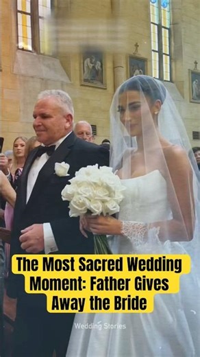 The Most Sacred Wedding Moment: Father Gives Away the Bride #wedding