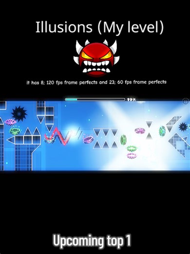 Illusions (My level) Note: This is still being created, in the mean time this level has 8 120 fps frame perfects, and 13 60 fps frame perfects #geometrydash #customlevelgeometrydash #extremedemon #top1extremedemon #gd