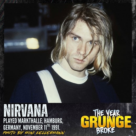 ON THIS DAY, November 11th, 1991, NIRVANA played the Markthalle, Hamburg, Germany, as part of the Nevermind tour. Photos are by Stefan Malzkom, Jorg Eckert, and Moni Kellermann. | The YEAR Grunge BROKE