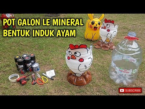 MEMBUAT POT CANTIK DARI GALON LE MINERAL BENTUK INDUK AYAM II BIKIN YANG BANYAK YAAAAA