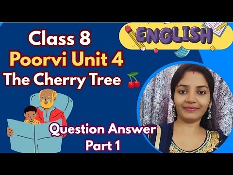 The Cherry Tree Class 8 English | Question Answers | NCERT Unit 4 | Poorvi Book | Part 1 Cbse