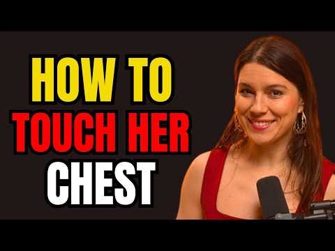 How to Touch Her Chest the Right Way (7 Techniques That Build Attraction) | Female Psychology