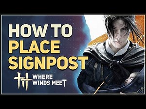 How to Place Signpost Where Winds Meet