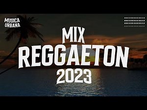 MIX REGGAETON 2023 🔥 LO MAS NUEVO 2023 🔥 LO MAS SONADO