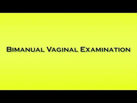 Pronunciation of Bimanual Vaginal Examination