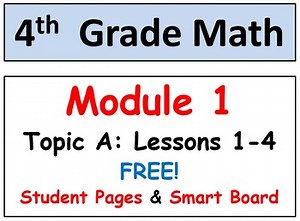 FREE-Grade 4 Math Module 1, Topic A: Lessons 1-4 Smart Bd, Student Pgs & HOT Q's