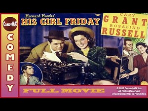 Cary Grant, Rosalind Russell: His Girl Friday | 1941 | Full Movie