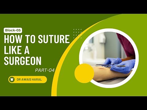 Block 05 | Part 04 | How to Suture like a Surgeon | OSCE/CFRC | Dr Awais Haral
