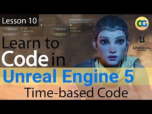 Learn to Code in UE5 - 10 - Time-based Code