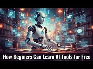 How Beginners Can Learn AI Tools for Free