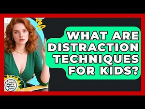 What Are Distraction Techniques For Kids? - Kids Mental Wellness Guru