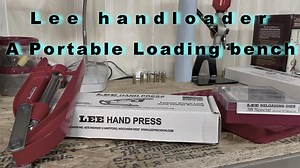 The Lee Hand Press - A portable reloading bench