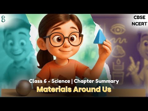 Class 6 Science | Chapter 6 Materials Around Us Summary | NCERT CBSE