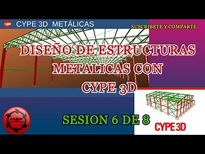CURSO DISEÑO DE ESTRUCTURAS METALICAS CON CYPE 3D - SESION 6 DE 8