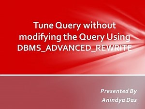 Tune Query without Changing Code using DBMS_ADVANCED_REWRITE