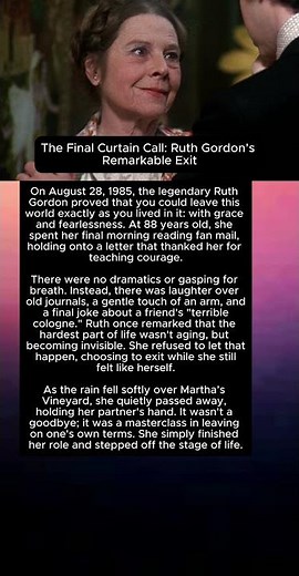 The Final Curtain Call: Ruth Gordon’s Remarkable Exit