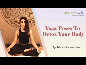 Yoga Masterclass Yoga Poses To Detox Your Body