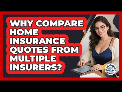 Why Compare Home Insurance Quotes From Multiple Insurers?