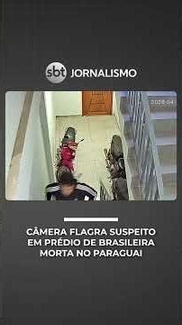 Camera captures suspect in building where Brazilian woman was found dead in Paraguay | #SBTNews
