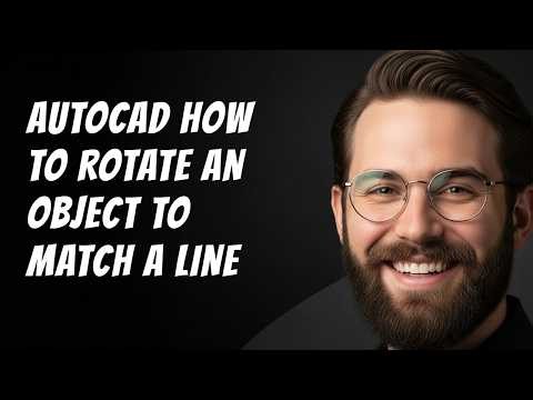 AutoCAD How to Rotate an Object to Match a Line