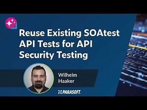 Reuse Existing SOAtest API Tests for API Security Testing