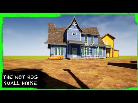 HELLO NEIGHBOR MOD KIT: THE NOT BIG SMALL HOUSE