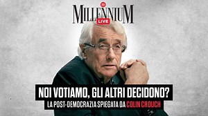 Noi votiamo, gli altri decidono? La post-democrazia spiegata da Colin Crouch. La diretta di Millenni
