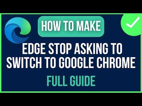 How to Make Microsoft Edge Stop Asking to Switch to Google Chrome - 2026 (FULL GUIDE)