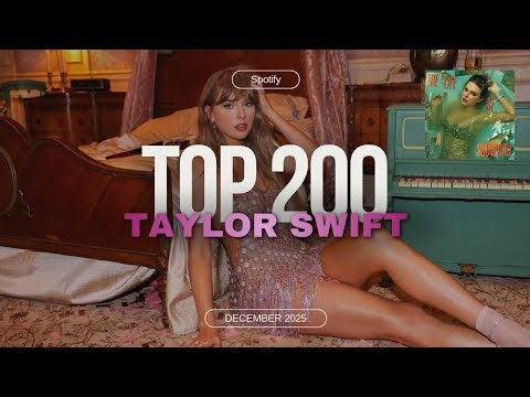 Taylor Swift Top 200 Most Streamed Songs on Spotify | December 2025