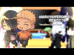 🍜~Naruto friends react to (SasuNaru/NaruSasu)||•2-4•||