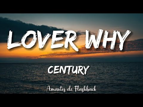 Century - Lover why (Lyrics)