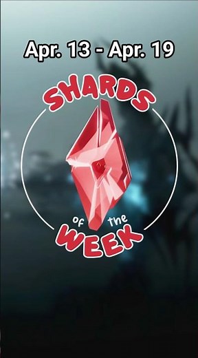 📌This Week's Shards!♦️ (Apr. 13 - Apr. 19)