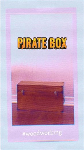 The Making of My Pirate Box | #woodworking #diy #handmade #wood