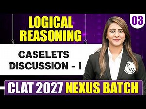 Logical Reasoning 03 | Caselets Discussion - I | CLAT 2027 Preparation