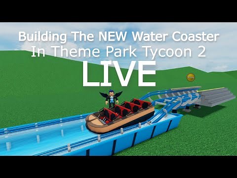 Building The NEW Water Coaster LIVE! | Theme Park Tycoon 2