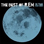 R.E.M. - In Time: The Best Of R.E.M. 1988-2003