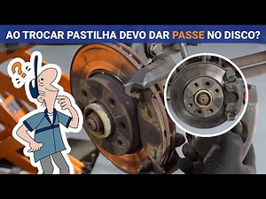 AO TROCAR PASTILHA devo dar passe no disco? | MECÂNICO RESPONDE