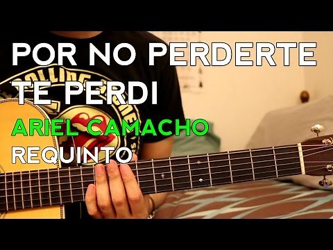 Ariel Camacho - Por No Perderte Te Perdi - Tutorial - REQUINTO - TABS - Guitarra - Como tocar