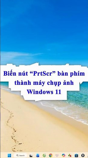 Biến nút "PrtScr" bàn phím thành máy ảnh chụp màn hình Windows 11 chuyên nghiệp #WindowsTips