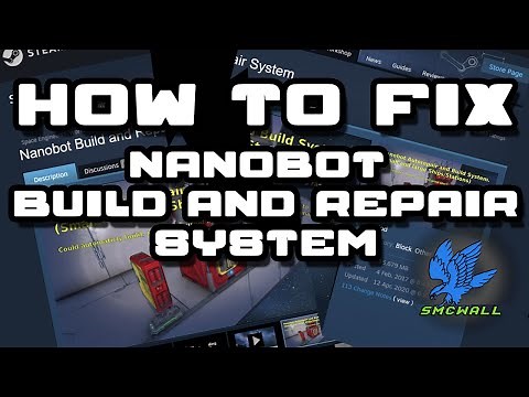 How to fix the Nanobot Build and Repair System Mod July 2021