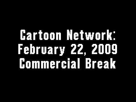 Cartoon Network: February 22, 2009 Commercial Break