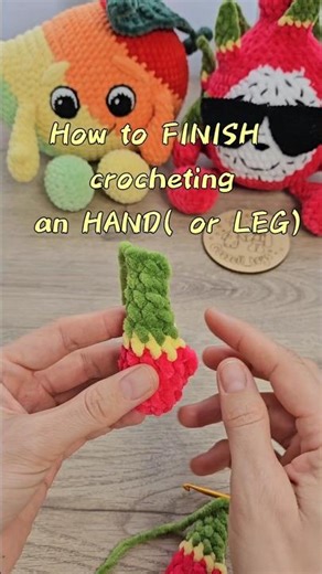 How to finish the crocheting hands and legs of my fruits and vegetables