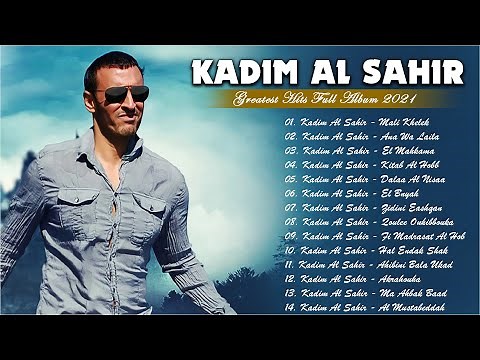The Best Songs Of Kadim Al Sahir - اجمل اغاني كاظم الساهر
