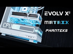Phanteks EVOLV X2 Matrix - Is this the FUTURE?