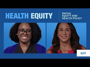 Health Equity: KFF Racial Equity & Health Policy Ft. Samantha Artiga and Latoya Hill