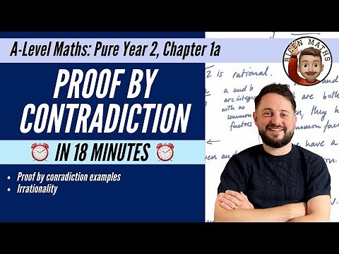 Proof by Contradiction in less than 18 minutes • A-Level Maths, Pure Year 2, Chapter 1a 📚