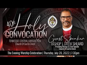 TN Central Jurisdiction 40th Holy Convocation | Evening Worship | Presiding Bishop J. Drew Sheard