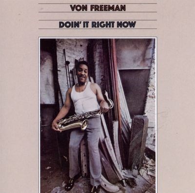Doin' It Right Now - Von Freeman | Album | AllMusic